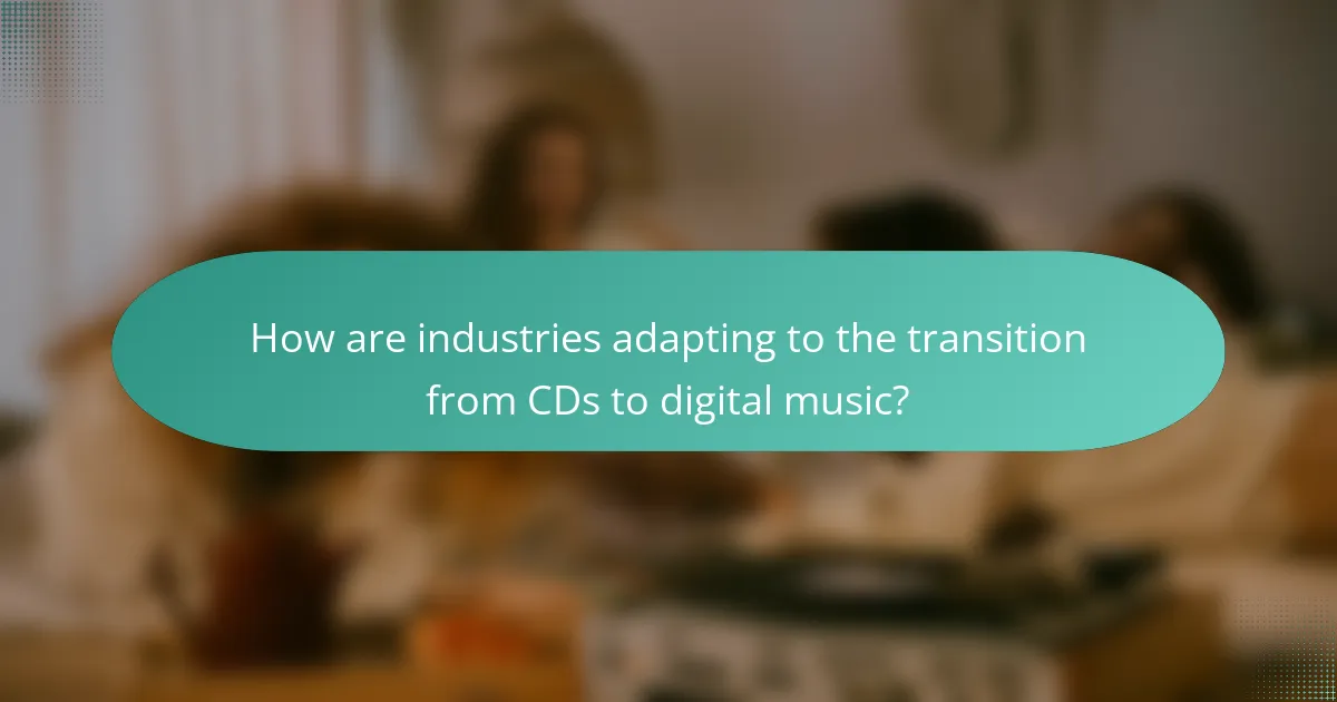 How are industries adapting to the transition from CDs to digital music?