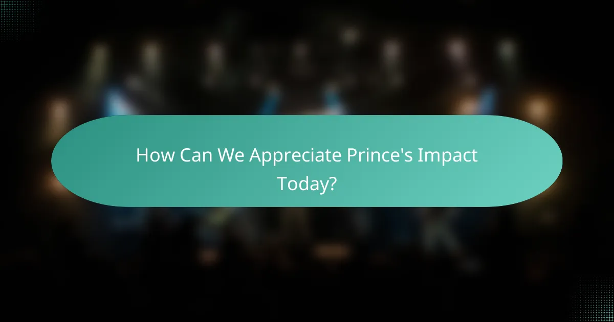 How Can We Appreciate Prince's Impact Today?