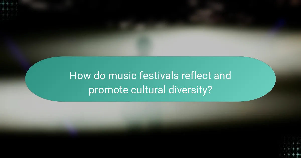How do music festivals reflect and promote cultural diversity?