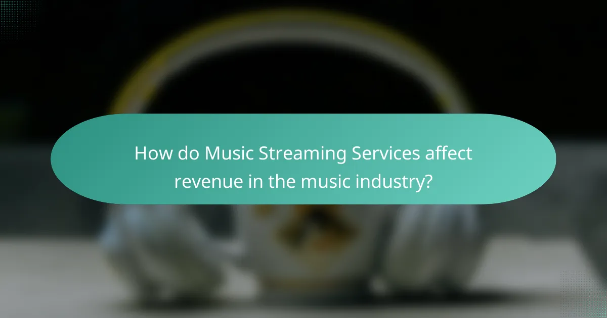 How do Music Streaming Services affect revenue in the music industry?