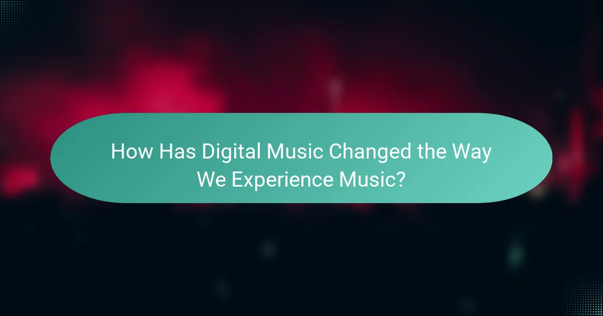 How Has Digital Music Changed the Way We Experience Music?