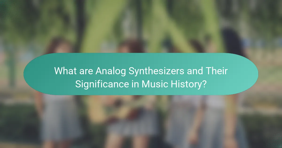 What are Analog Synthesizers and Their Significance in Music History?
