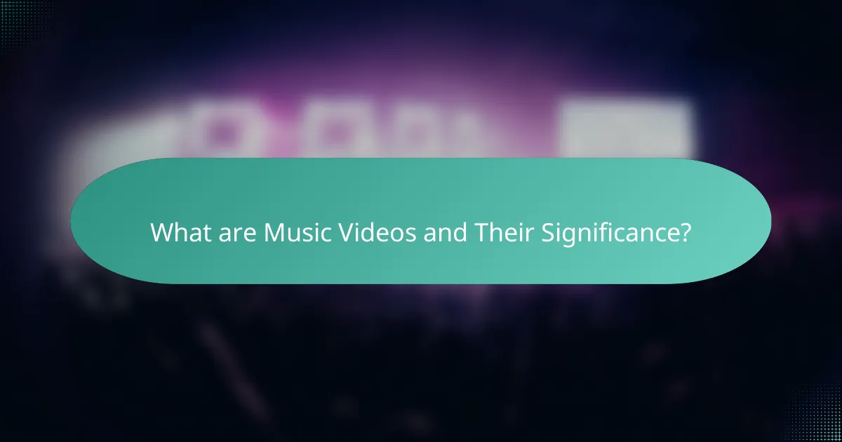 What are Music Videos and Their Significance?
