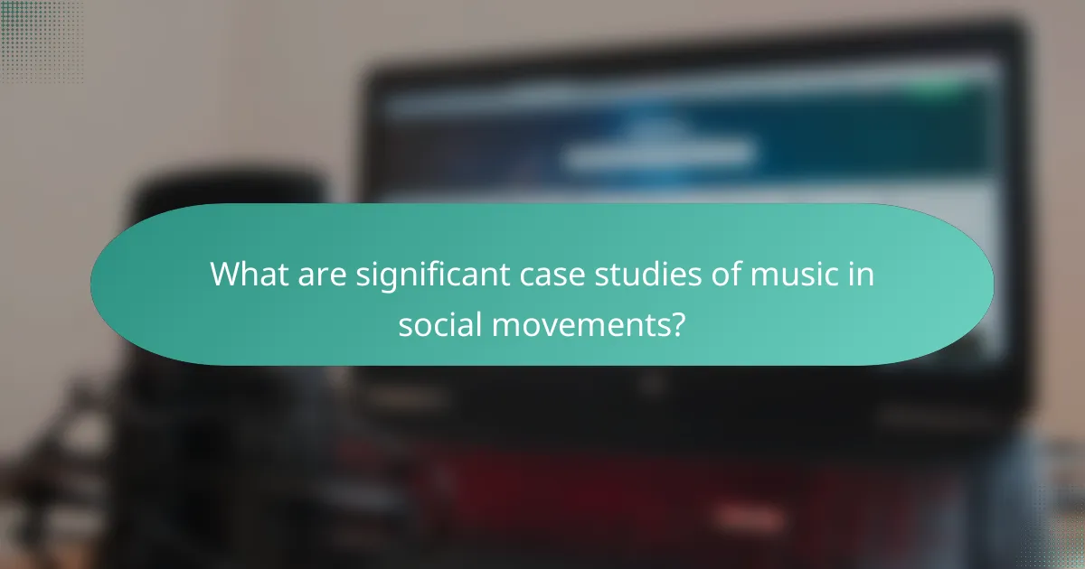 What are significant case studies of music in social movements?