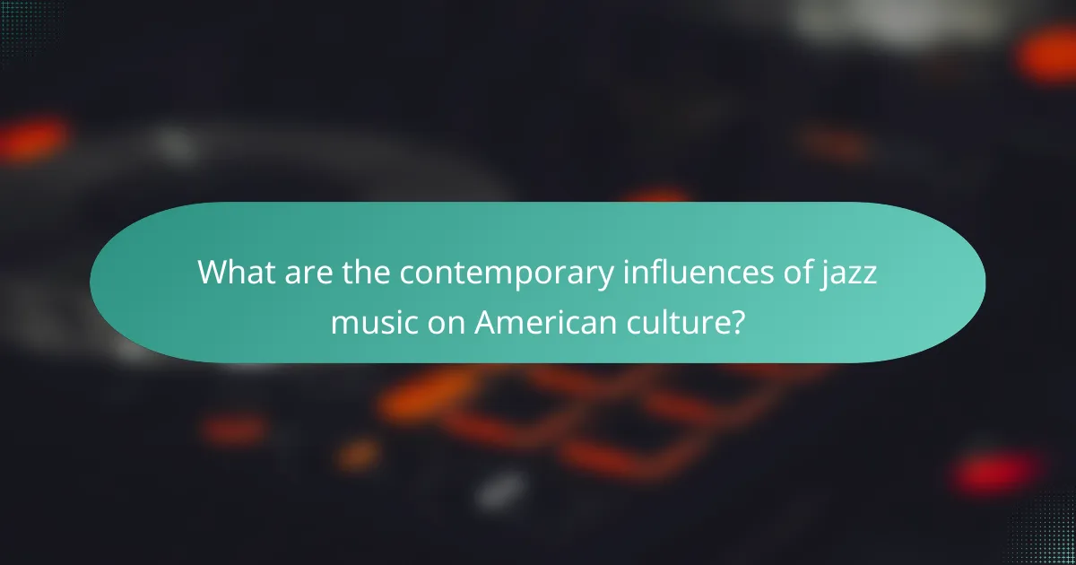 What are the contemporary influences of jazz music on American culture?
