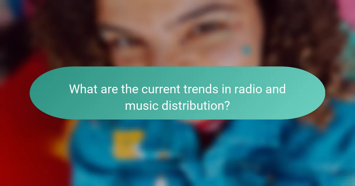 What are the current trends in radio and music distribution?