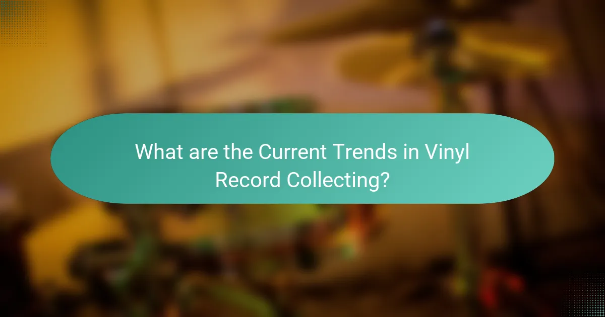 What are the Current Trends in Vinyl Record Collecting?