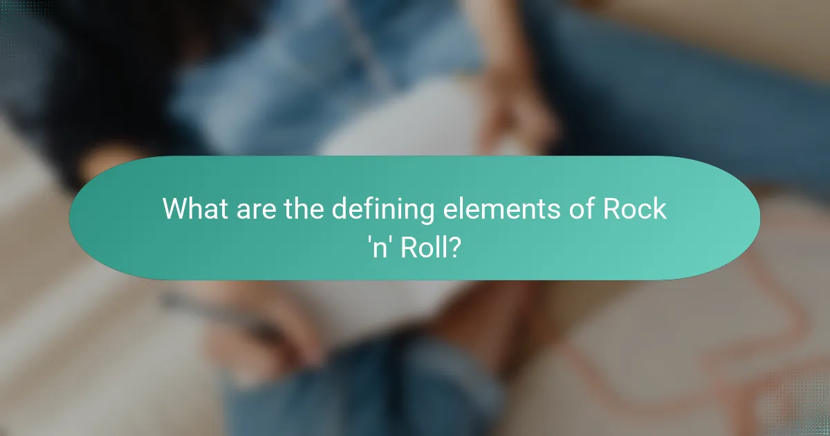 What are the defining elements of Rock 'n' Roll?