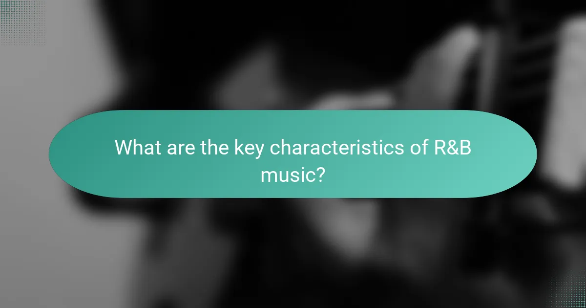 What are the key characteristics of R&B music?