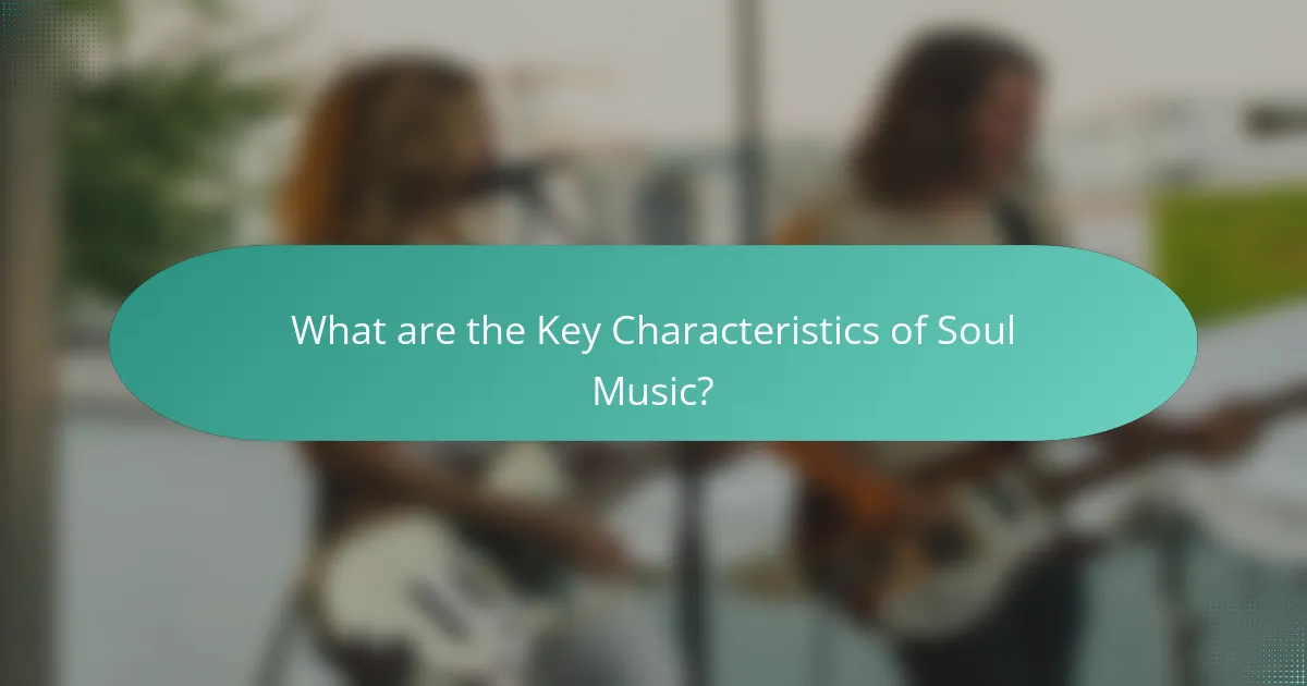 What are the Key Characteristics of Soul Music?