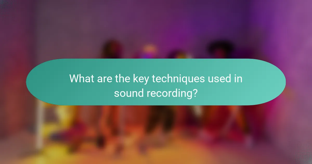 What are the key techniques used in sound recording?