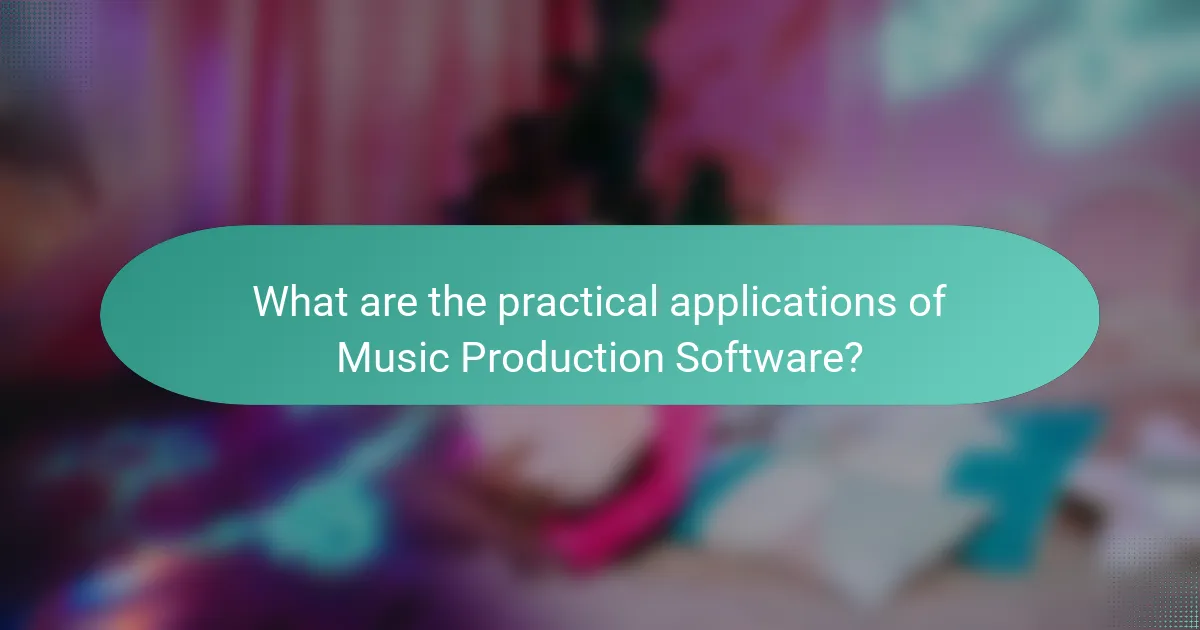 What are the practical applications of Music Production Software?