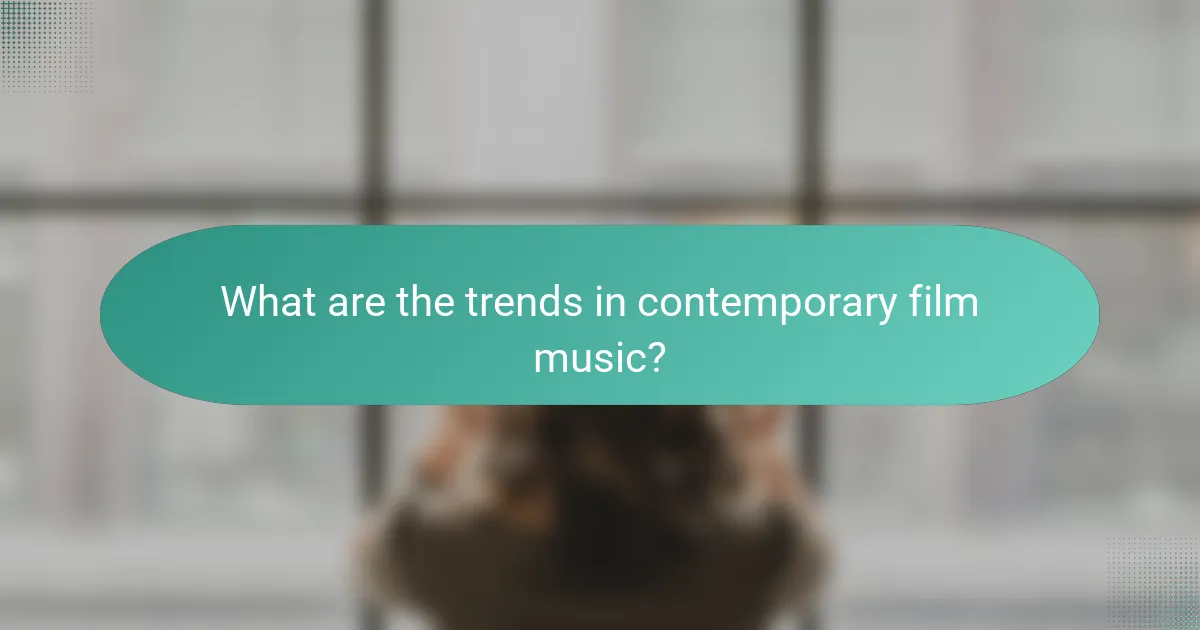 What are the trends in contemporary film music?