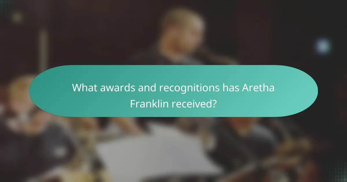 What awards and recognitions has Aretha Franklin received?