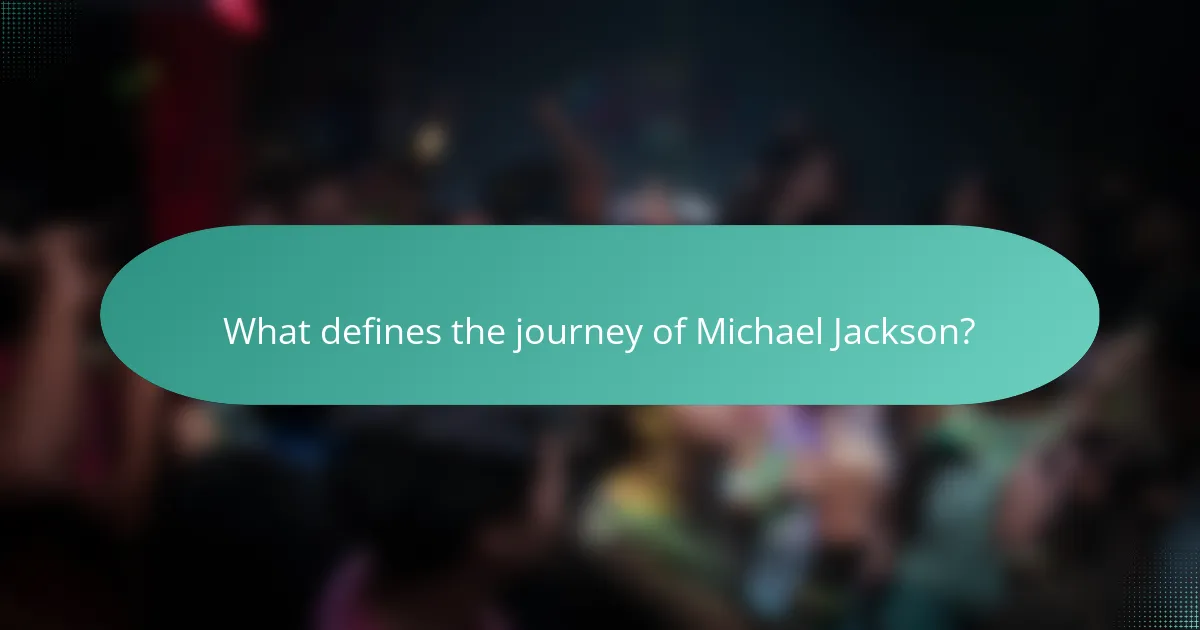 What defines the journey of Michael Jackson?