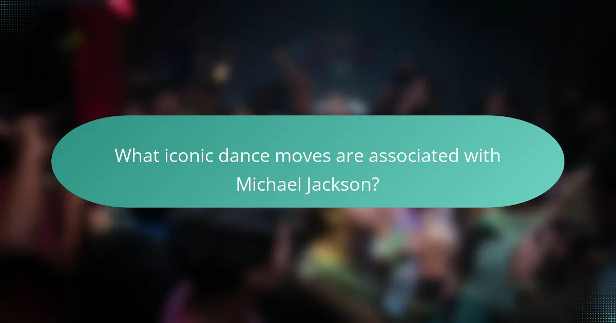 What iconic dance moves are associated with Michael Jackson?