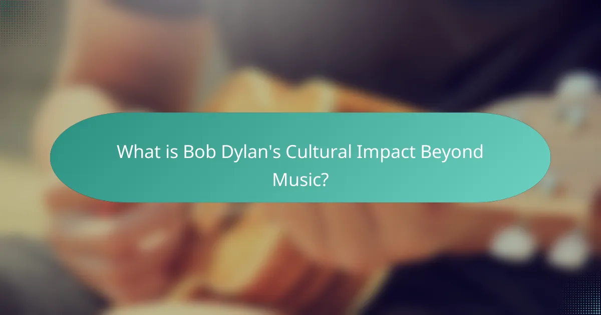 What is Bob Dylan's Cultural Impact Beyond Music?