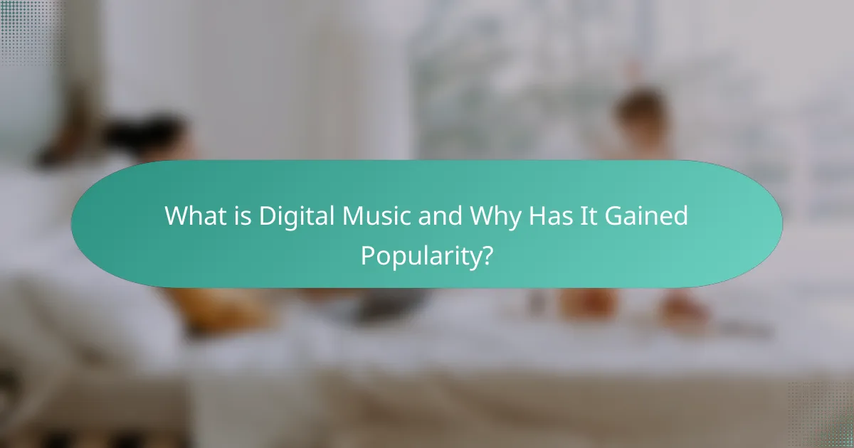 What is Digital Music and Why Has It Gained Popularity?