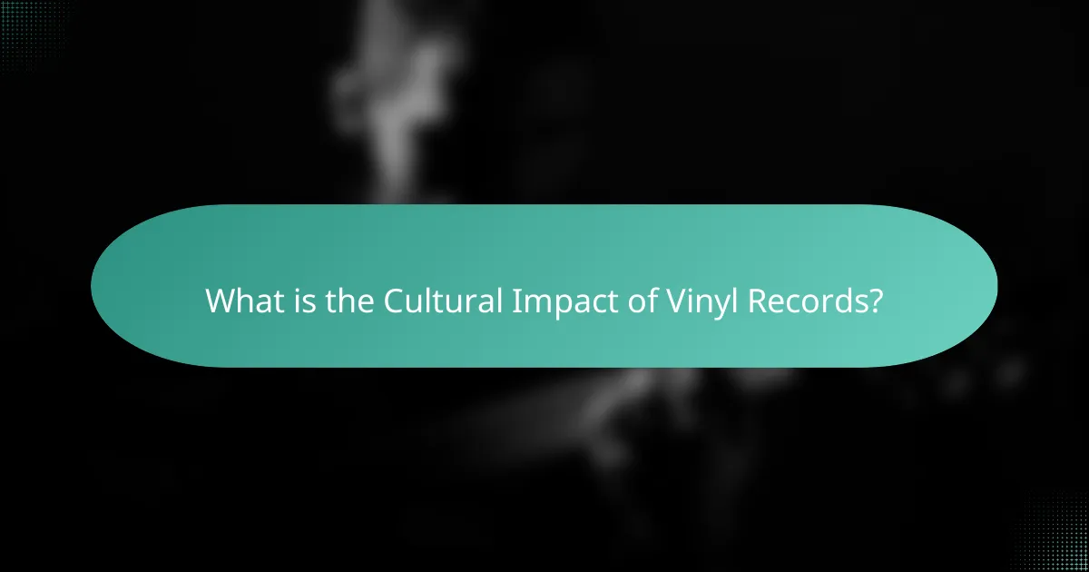 What is the Cultural Impact of Vinyl Records?