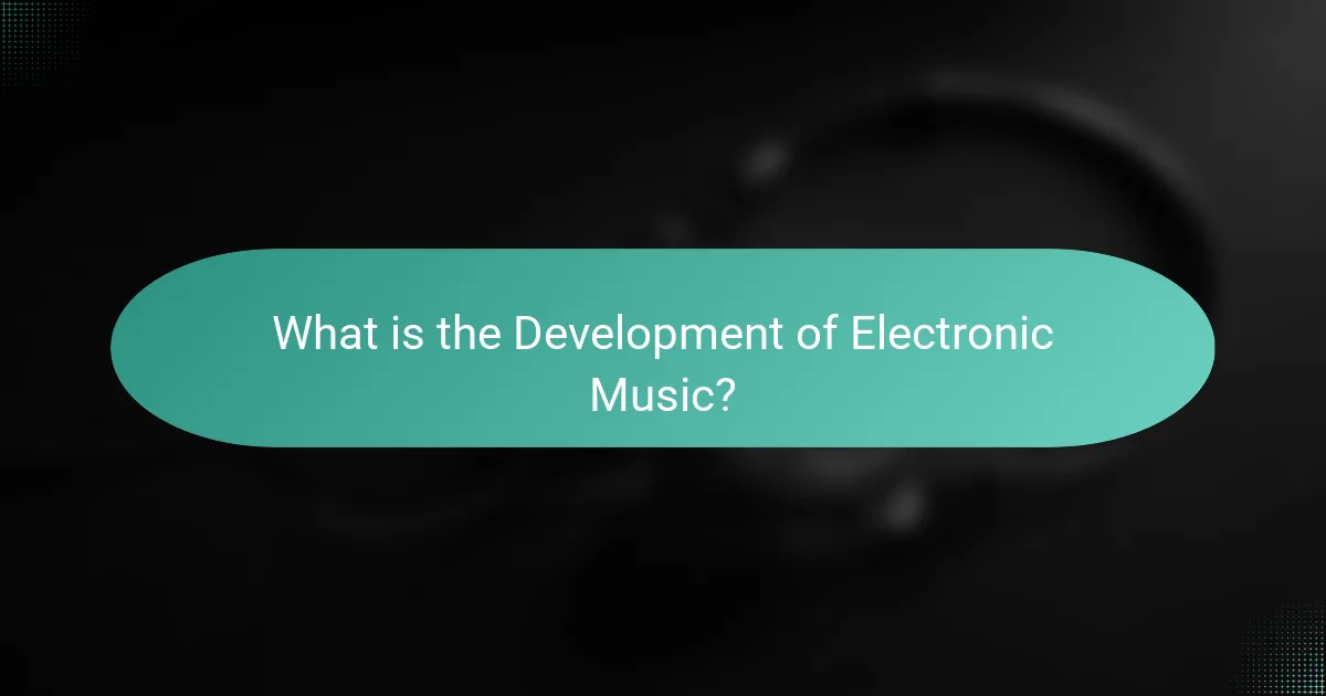 What is the Development of Electronic Music?