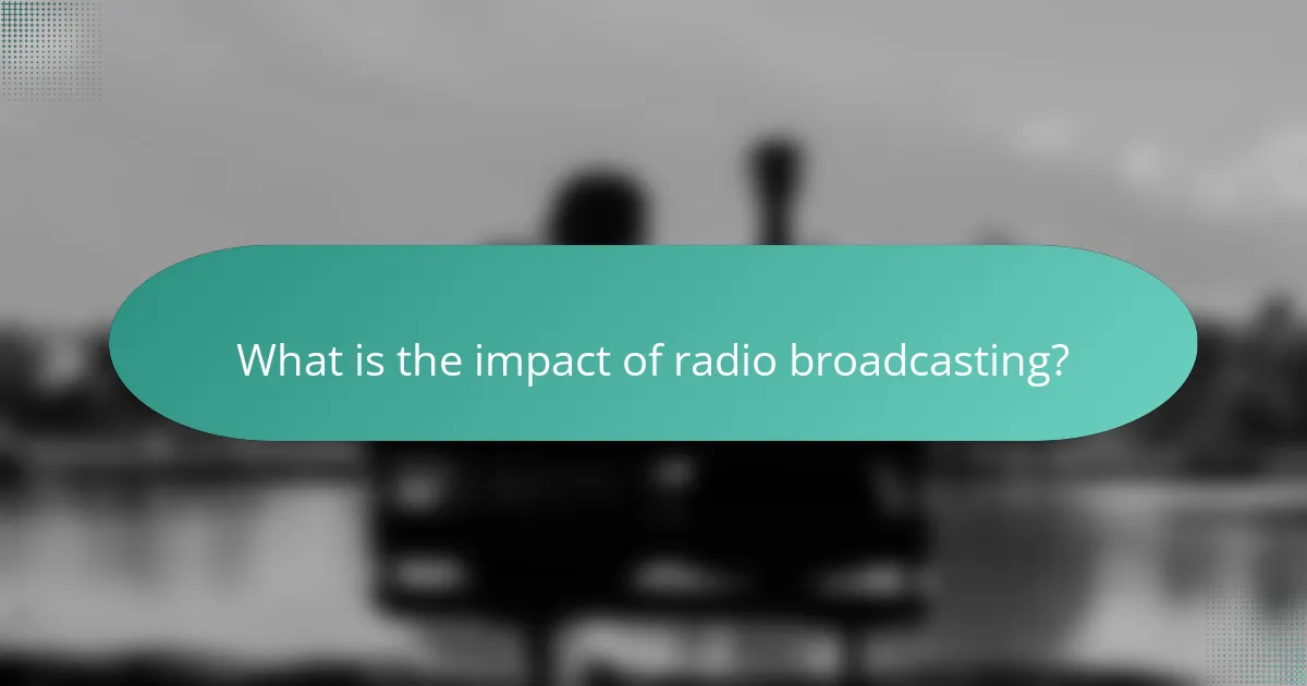 What is the impact of radio broadcasting?