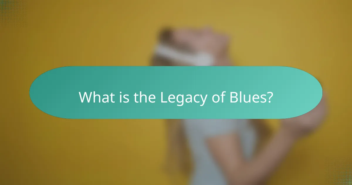 What is the Legacy of Blues?
