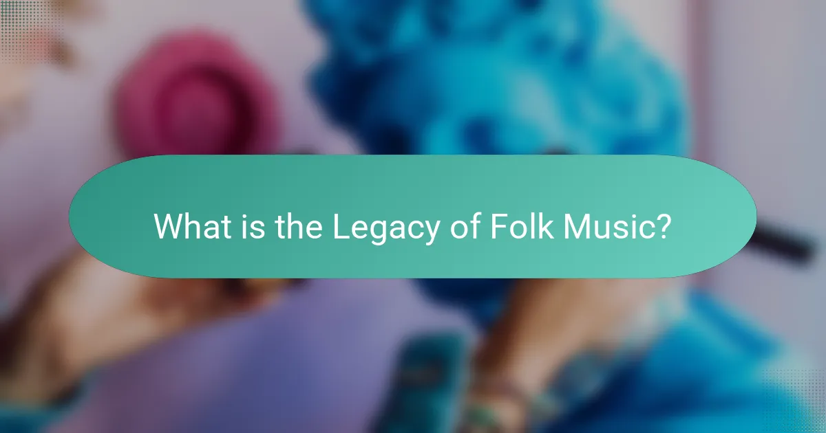 What is the Legacy of Folk Music?