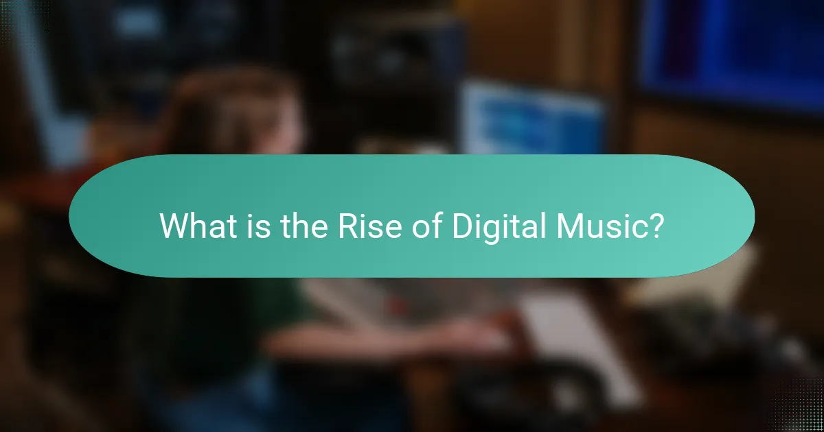 What is the Rise of Digital Music?