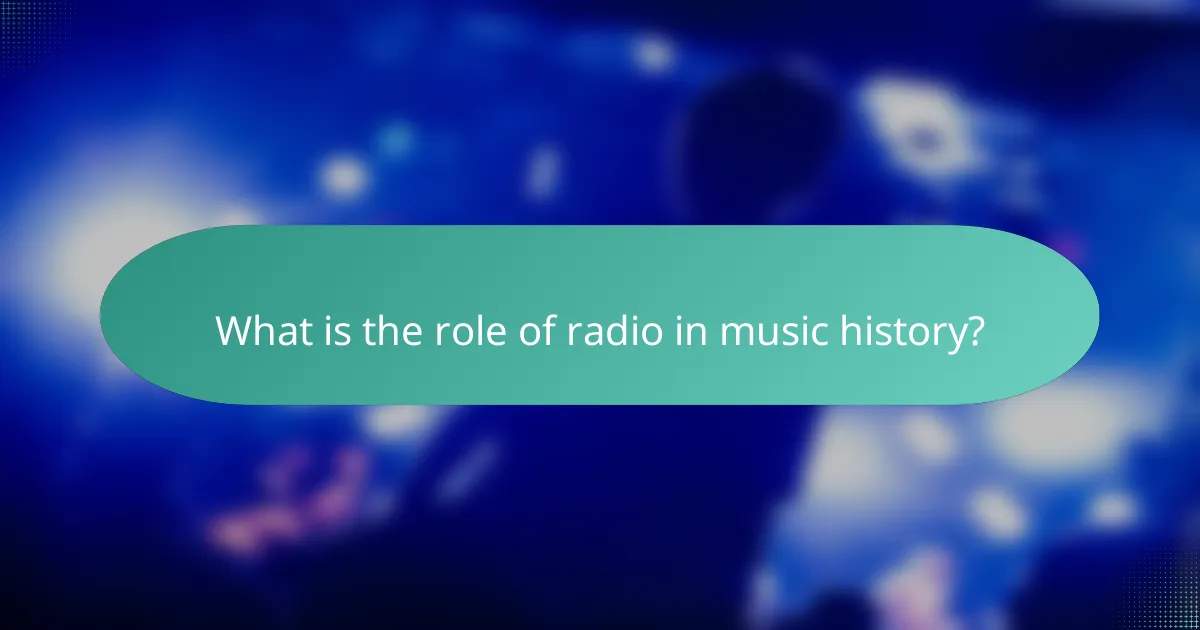 What is the role of radio in music history?