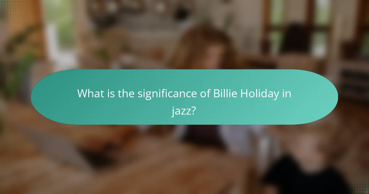 What is the significance of Billie Holiday in jazz?