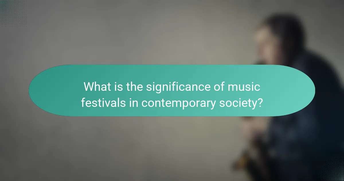 What is the significance of music festivals in contemporary society?