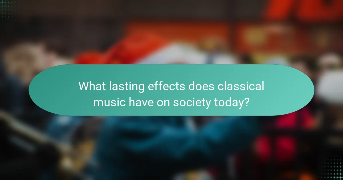 What lasting effects does classical music have on society today?