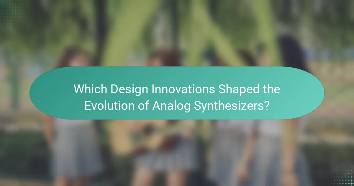 Which Design Innovations Shaped the Evolution of Analog Synthesizers?