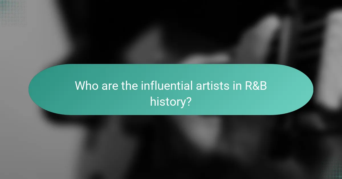 Who are the influential artists in R&B history?